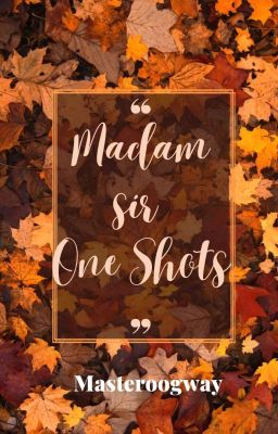 MADAM SIR One Shots