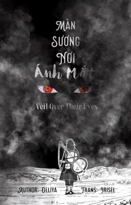 [MadaSaku] Màn Sương Nơi Ánh Mắt - Olliya [Translated Fic]