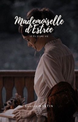 Mademoiselle d'Estrée : Le fil d'une vie