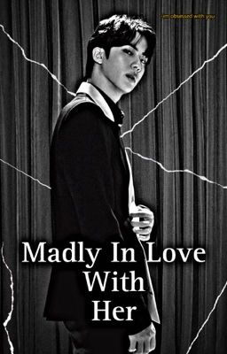 Madly In Love With Her ✓ || Kim Seokjin FF