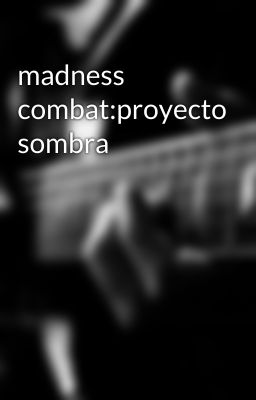 madness combat:proyecto sombra