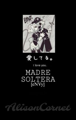 ★Madre soltera★//eNVy [PAUSADA] 