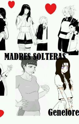 Madres Solteras (SasuSaku NaruHina SaiIno NejiTen ShikaTema) 