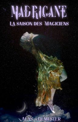 Madrigane ~ La saison des Magiciens