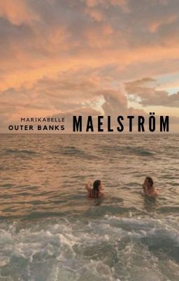 Maelström ⁂ Outer Banks