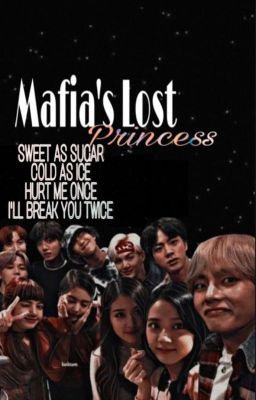 MAFIA'S LOST PRINCESS/ / MAFIA AU {{ON HOLD}}