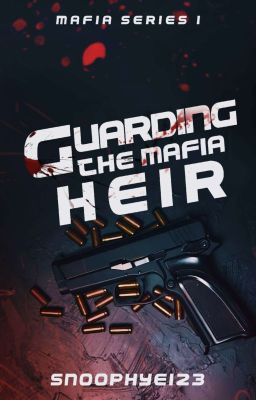 Mafia Series 1: Guarding The Mafia Heir 