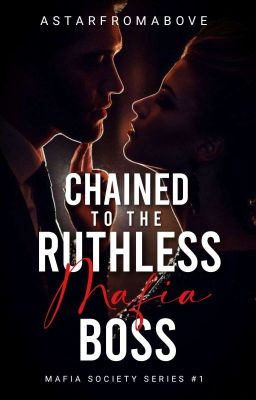 Mafia Society #1: Chained to the Ruthless Mafia Boss