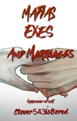 Mafias, Exes And Marriages(Karushuu Long Shot) 