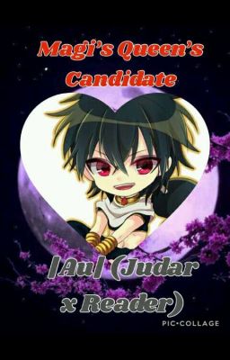 Magi's Queen's Candidate |Au| (Judar X Reader)