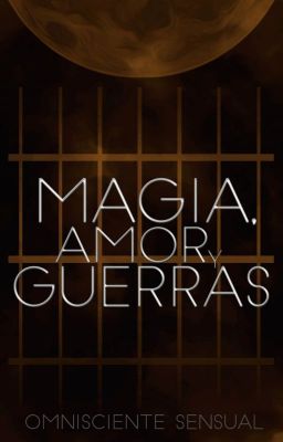 Magia, amor y guerras.