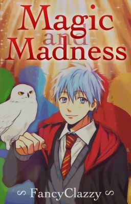 Magic And Madness~ A knb Hogwarts Crossover fic