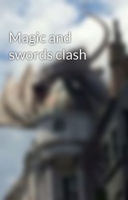 Magic and swords clash