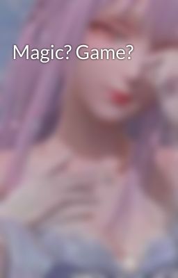 Magic? Game?