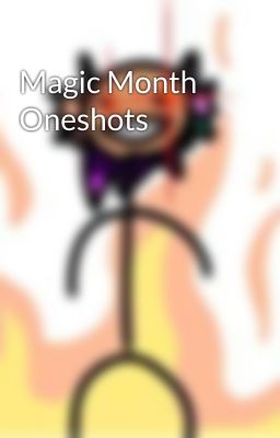 Magic Month Oneshots