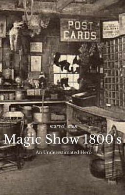 Magic Show 1800's: An Underestimated Hero