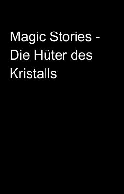 Magic Stories - Die Hüter des Kristalls