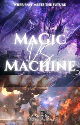 Magic VS Machine [Where The Past Meets The Future] {First Draft}