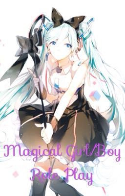 Magical Girl/Boys Role Play~!