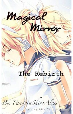 Magical Mirror 2 (Rin and Len) Kagamine//The Rebirth//