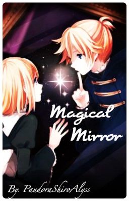 Magical Mirror (Rin and Len) Kagamine