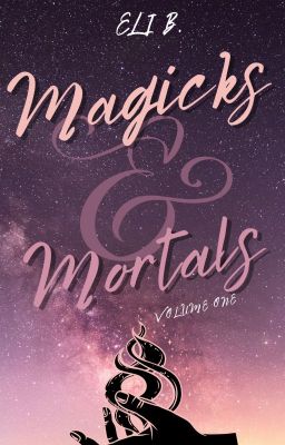 Magicks & Mortals: Volume One
