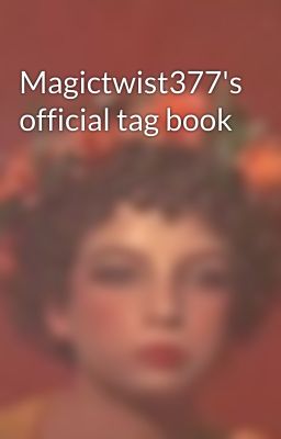 Magictwist377's official tag book