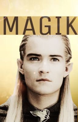 MAGIK | Legolas X Reader