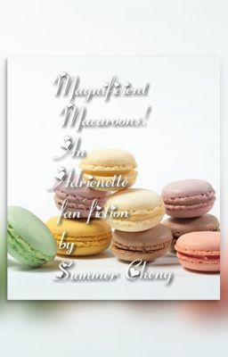 Magnificent Macaroons!  An Adrienette fan fiction by Summer Cheng