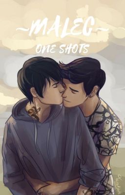 ◈ Magnus X Alec One Shots ◈ Malec ◈