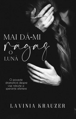 Mai dă-mi răgaz o lună!