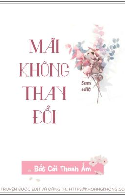 Mãi không thay đổi - Bất Cải Thanh Ấm