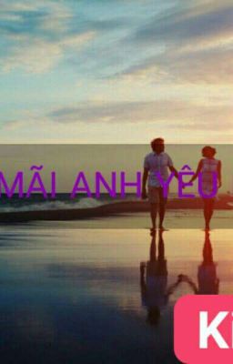 MÃI MÃI ANH YÊU EM! (FULL)