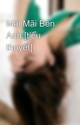 Mãi Mãi Bên Anh [tiểu thuyết]