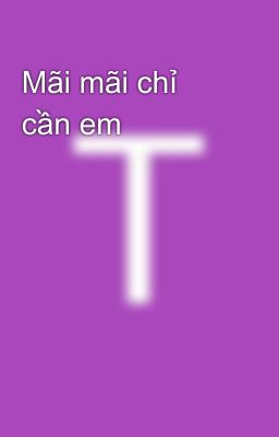 Mãi mãi chỉ cần em 