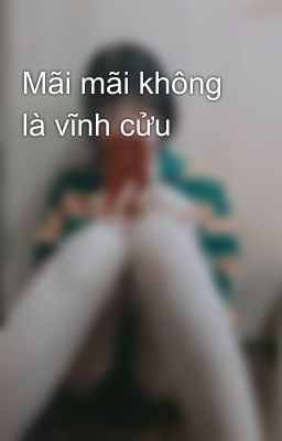 Mãi mãi không là vĩnh cửu