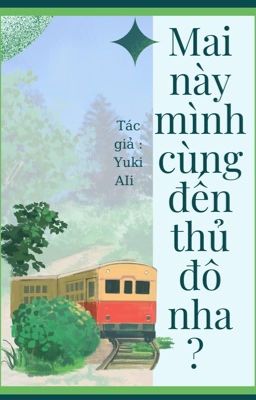 Mai này mình cùng đến thủ đô nha?