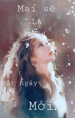 MAI SẼ LÀ MỘT NGÀY MỚI ( TIỂU THUYẾT) 