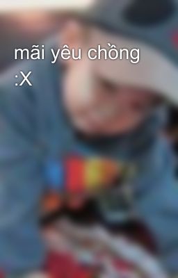 mãi yêu chồng :X