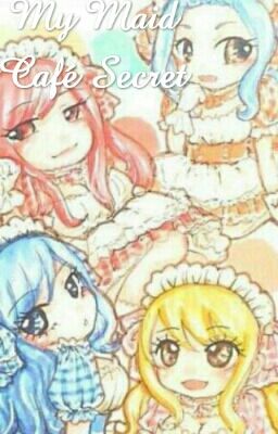 Maid Café Secret (A Fairy Tail Fanfiction)