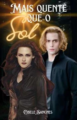 Mais Quente Que o Sol (Jasper + Bella)