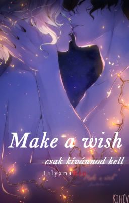 Make a wish - csak kívánnod kell...