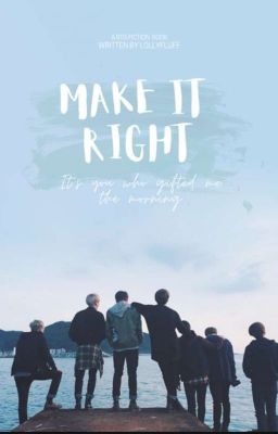 Make It Right | BTS Oneshots