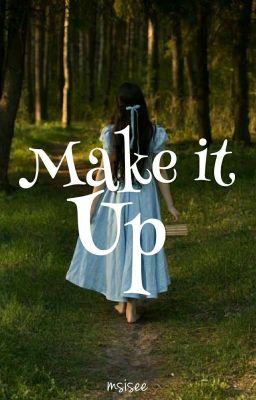 MAKE IT UP (COMPLETED)