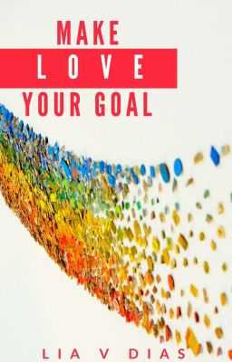 Make Love Your Goal ✔️ [EDITING]