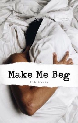 Make Me Beg!     (BoyxBoy, Dom/Sub)