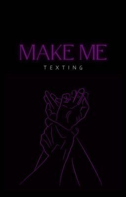 Make Me || Texting