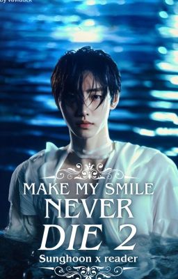 Make My Smile Never Die TOME 2