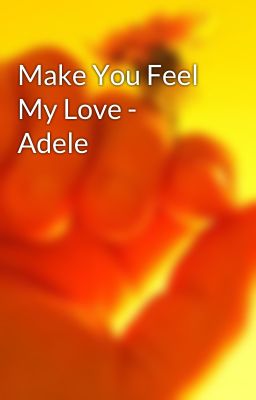 Make You Feel My Love - Adele