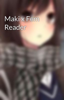 Maki x Fem Reader